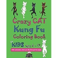 Crazy CAT Kung Fu Coloring Book for Kids age 6-12: with animation when you flip through the pages (Crazy Kung Fu Coloring Books)