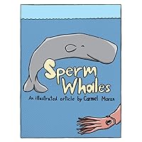 Sperm Whales: An illustrated article by Carmel Moran