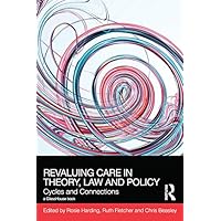 ReValuing Care in Theory, Law and Policy: Cycles and Connections (ISSN) ReValuing Care in Theory, Law and Policy: Cycles and Connections (ISSN) Kindle Hardcover Paperback