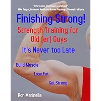 Finishing Strong! Strength Training for Old(er) Guys