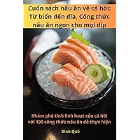 Cuốn sách nấu ăn về cá hồi: Từ biển đến đĩa, Công thức nấu ăn ngon cho mọi dịp (Vietnamese Edition)