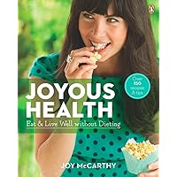 Joyous Health: Eat And Live Well Without Dieting Joyous Health: Eat And Live Well Without Dieting Paperback Kindle