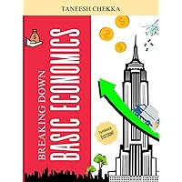 Breaking Down Basic Economics: Dive into the bright, colourful world of Economics Breaking Down Basic Economics: Dive into the bright, colourful world of Economics Hardcover Paperback