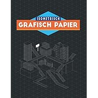 Isometrisch Grafisch Papier: A4 Formaat Isometrisch Papieren Notitieboek voor Architecten, Kunstenaars, Ingenieurs en Liefhebbers van 3D-Tekenen (Dutch Edition)