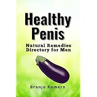 Healthy Penis: Natural Remedies Directory for Men Healthy Penis: Natural Remedies Directory for Men Paperback Kindle