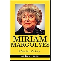 Miriam Margolyes: A Detailed Life Story Miriam Margolyes: A Detailed Life Story Kindle Paperback