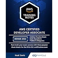 AWS Certified Developer Associate Training Notes: Fast-track your exam success with the ultimate cheat sheet AWS Certified Developer Associate Training Notes: Fast-track your exam success with the ultimate cheat sheet Paperback Kindle Hardcover