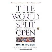 The World Split Open: How the Modern Women's Movement Changed America, Revised Edition The World Split Open: How the Modern Women's Movement Changed America, Revised Edition Paperback Kindle Hardcover