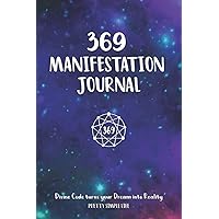 369 Manifestation Journal: Divine Code Turns Your Dream Into Reality! - 369 Manifestation Journal: Divine Code Turns Your Dream Into Reality! - Paperback