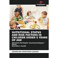 NUTRITIONAL STATUS AND RISK FACTORS IN CHILDREN UNDER 5 YEARS OF AGE: Attended In The Hospital 
