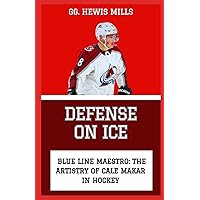 DEFENSE ON ICE: “BLUE LINE MAESTRO: THE ARTISTRY OF CALE MAKAR IN HOCKEY” DEFENSE ON ICE: “BLUE LINE MAESTRO: THE ARTISTRY OF CALE MAKAR IN HOCKEY” Paperback Kindle