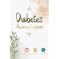 Diabetes Personal Logbook: Blood Sugar Daily Tracker Log Book & Journal for 60 Weeks | For kids, grandma, grandpa man & woman