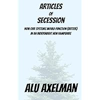 Articles of Secession: How our systems would function (better) in an independent New Hampshire