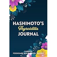 Hashimoto’s Thyroiditis Journal: 3-Month Food Diary and Symptom Tracker in 6”x 9” size | Flowers Hashimoto’s Thyroiditis Journal: 3-Month Food Diary and Symptom Tracker in 6”x 9” size | Flowers Paperback