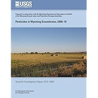 Pesticides in Wyoming Groundwater, 2008?10 Pesticides in Wyoming Groundwater, 2008?10 Paperback