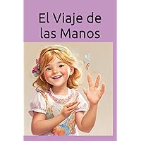 El Viaje de las Manos (Spanish Edition) El Viaje de las Manos (Spanish Edition) Paperback