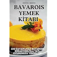 Bavarois Yemek Kİtabi (Turkish Edition)
