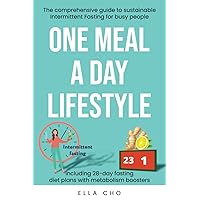 ONE MEAL A DAY LIFESTYLE: The comprehensive guide to sustainable Intermittent Fasting for busy people. Sustainable Weight Loss for busy moms. One Meal a Day for beginners. 28-day weight loss plan ONE MEAL A DAY LIFESTYLE: The comprehensive guide to sustainable Intermittent Fasting for busy people. Sustainable Weight Loss for busy moms. One Meal a Day for beginners. 28-day weight loss plan Paperback Kindle