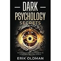 Dark Psychology Secrets: Read and Analyze People Like an Open Book - The Ultimate Guide to Behavioral Profiling (Deep Psychology)
