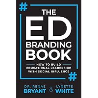 The Ed Branding Book: How to Build Educational Leadership with Social Influence The Ed Branding Book: How to Build Educational Leadership with Social Influence Paperback Kindle
