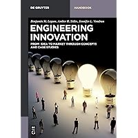 Engineering Innovation: From idea to market through concepts and case studies (De Gruyter Textbook) Engineering Innovation: From idea to market through concepts and case studies (De Gruyter Textbook) Perfect Paperback Kindle