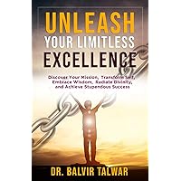 Unleash Your Limitless Excellence: Discover Your Mission, Transform Self, Embrace Wisdom, Radiate Divinity, and Achieve Stupendous Success (Corporate Transformation Series)