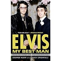 Elvis: My Best Man: Radio Days, Rock 'n' Roll Nights, and My Lifelong Friendship with Elvis Presley Elvis: My Best Man: Radio Days, Rock 'n' Roll Nights, and My Lifelong Friendship with Elvis Presley Paperback Kindle Hardcover