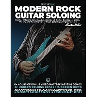 Modern Rock Guitar Soloing: Master Intermediate & Advanced Lead Guitar Concepts, Licks, Theory & Technique for Rock soloing & Improvisation Modern Rock Guitar Soloing: Master Intermediate & Advanced Lead Guitar Concepts, Licks, Theory & Technique for Rock soloing & Improvisation Paperback Kindle