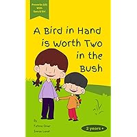 A Bird in Hand is Worth Two in the Bush (Proverbs 101 with Sara & Siri) A Bird in Hand is Worth Two in the Bush (Proverbs 101 with Sara & Siri) Kindle
