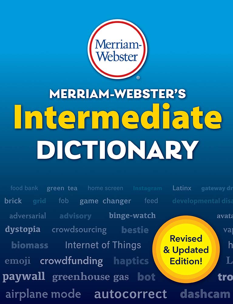 Merriam-Webster's Intermediate Dictionary, Newest Edition, (The Authoritative Middle School Dictionary)