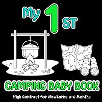 My First Camping Baby Book: High Contrast for Newborns 0-6 Months and More, Simple Black & White Images about the Camp in the Forest to Develop Babies Eyesight, Sensory Stimulation for Young Minds My First Camping Baby Book: High Contrast for Newborns 0-6 Months and More, Simple Black & White Images about the Camp in the Forest to Develop Babies Eyesight, Sensory Stimulation for Young Minds Paperback