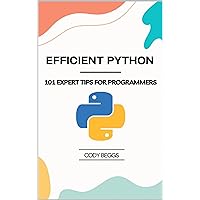 Efficient Python: 101 Expert Tips for Professional Programmers