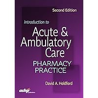 Introduction to Acute & Ambulatory Care Pharmacy Practice Introduction to Acute & Ambulatory Care Pharmacy Practice Paperback
