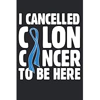 I Cancelled Colon Cancer To Be Here: Chemotherapy Treatment Logbook | Track Side Effects Chemo Journal| Appointments Diary