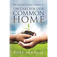 On Care for Our Common Home: The Encyclical Letter Laudato Si' On Care for Our Common Home: The Encyclical Letter Laudato Si' Paperback Audible Audiobook