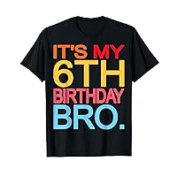 It's My 6th Birthday Bro - Funny Birthday Joke Design T-Shirt