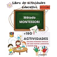 Libro de actividades educativo método Montessori de 3 a 6 años: +180 actividades como colorea, números, vocales, une con puntos, laberintos, recorta y pega y mucho más… (Spanish Edition)