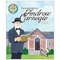 Biography of the Great Minds - Andrew Carnegie (Vietnamese Edition)