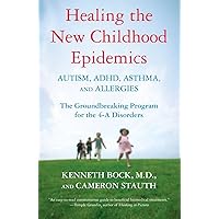 Healing the New Childhood Epidemics: Autism, ADHD, Asthma, and Allergies: The Groundbreaking Program for the 4-A Disorders Healing the New Childhood Epidemics: Autism, ADHD, Asthma, and Allergies: The Groundbreaking Program for the 4-A Disorders Paperback Kindle Audible Audiobook Hardcover Audio CD