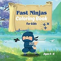 Fast Ninjas Coloring Book: The Special Coloring Book For Kids Ages 4-8 (for Boys and Girls who loves Ninja, Warriors and Samurai), Activity Book for ... Drawing for Kids (World of Great Adventures)