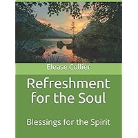 Refreshment for the Soul: Blessings for the Spirit Refreshment for the Soul: Blessings for the Spirit Paperback Kindle