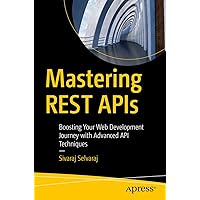 Mastering REST APIs: Boosting Your Web Development Journey with Advanced API Techniques