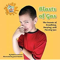 Blasts of Gas: The Secrets of Breathing, Burping, and Passing Gas (The Gross and Goofy Body) Blasts of Gas: The Secrets of Breathing, Burping, and Passing Gas (The Gross and Goofy Body) Library Binding