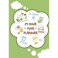 24 Hour Food Planner: Write Your Plan Food 24 Hour Food Planner With Daily Notebook Pages