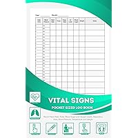 Vital Signs Log Book | Pocket Sized: Record Heart Rate, Pulse, Blood Sugar and Oxygen Levels, Respiratory Rate, Blood Pressure, Temperature and Weight