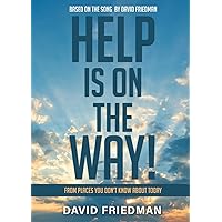 Help is on the Way: From Places You Don’t Know About Today... Help is on the Way: From Places You Don’t Know About Today... Paperback Kindle Audible Audiobook