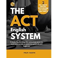 The ACT English System: A step-by-step, first-things-first, systematized, secret-free, no gimmicks, no tricks, no wasted time guide to the ACT English test (The ACT System)