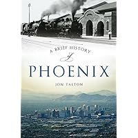 A Brief History of Phoenix A Brief History of Phoenix Paperback Kindle Hardcover