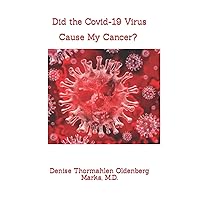 Did the Covid-19 Virus Cause My Cancer?