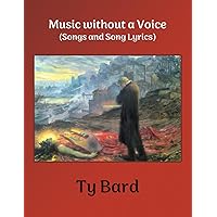 Music without a Voice: Songs and Song Lyrics Music without a Voice: Songs and Song Lyrics Paperback